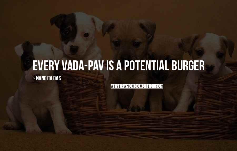 Nandita Das Quotes: Every Vada-Pav is a potential burger