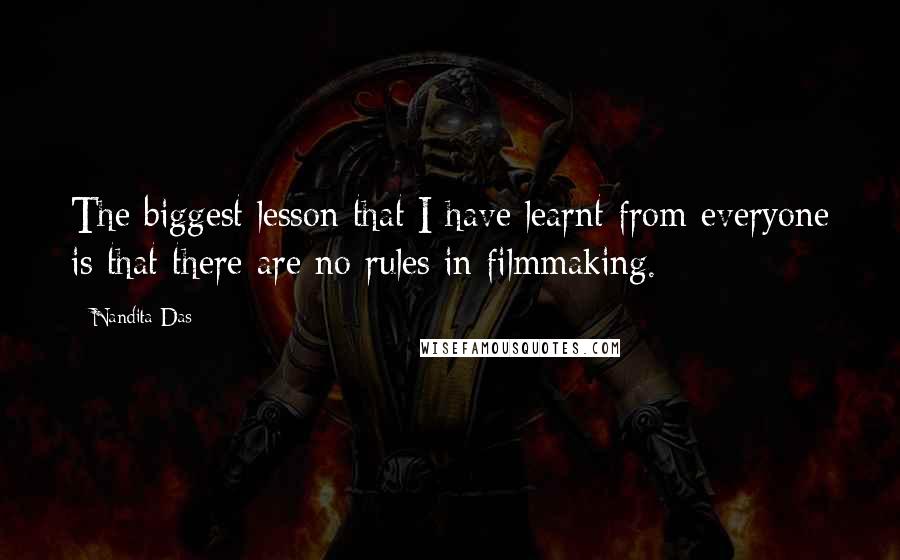 Nandita Das Quotes: The biggest lesson that I have learnt from everyone is that there are no rules in filmmaking.