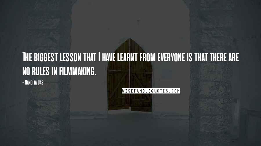 Nandita Das Quotes: The biggest lesson that I have learnt from everyone is that there are no rules in filmmaking.