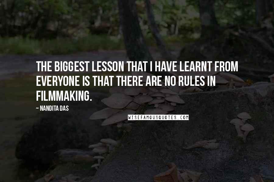 Nandita Das Quotes: The biggest lesson that I have learnt from everyone is that there are no rules in filmmaking.