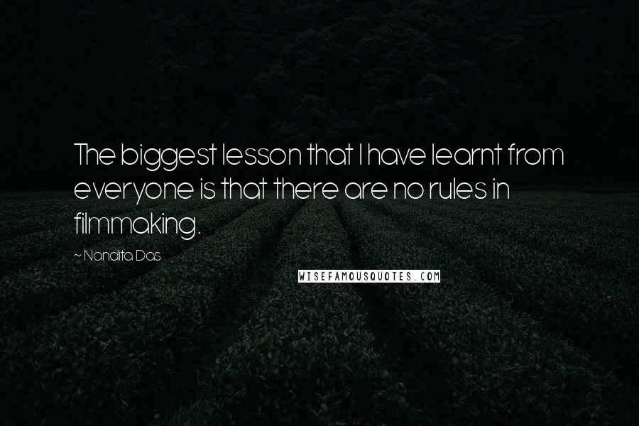 Nandita Das Quotes: The biggest lesson that I have learnt from everyone is that there are no rules in filmmaking.