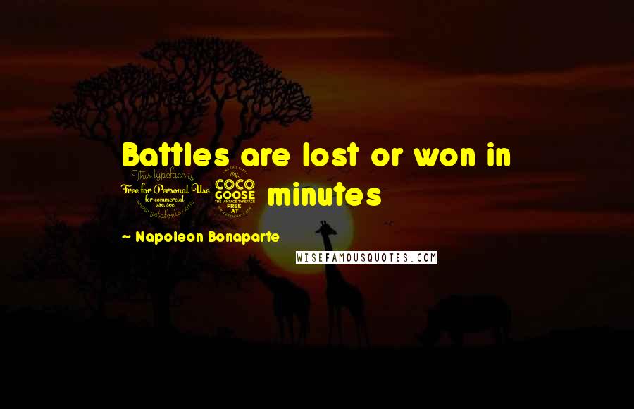 Napoleon Bonaparte Quotes: Battles are lost or won in 15 minutes