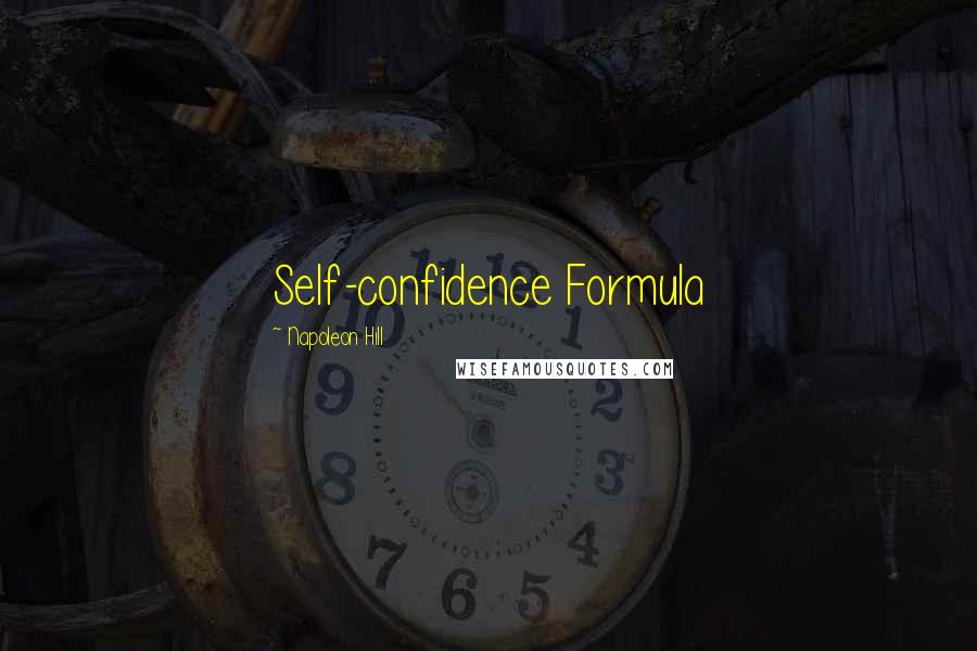 Napoleon Hill Quotes: Self-confidence Formula