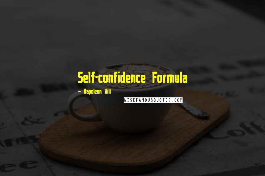 Napoleon Hill Quotes: Self-confidence Formula
