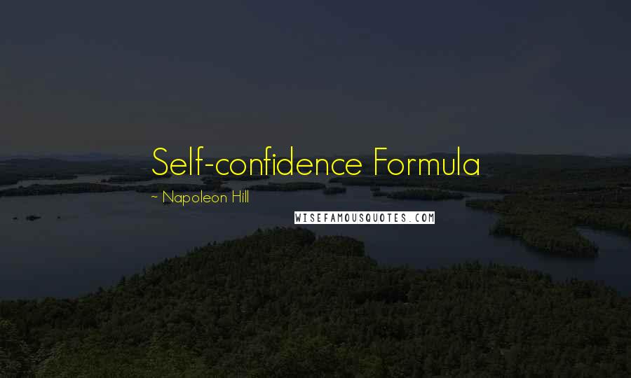 Napoleon Hill Quotes: Self-confidence Formula