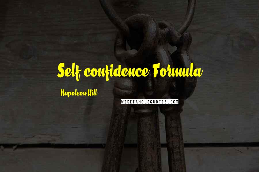 Napoleon Hill Quotes: Self-confidence Formula