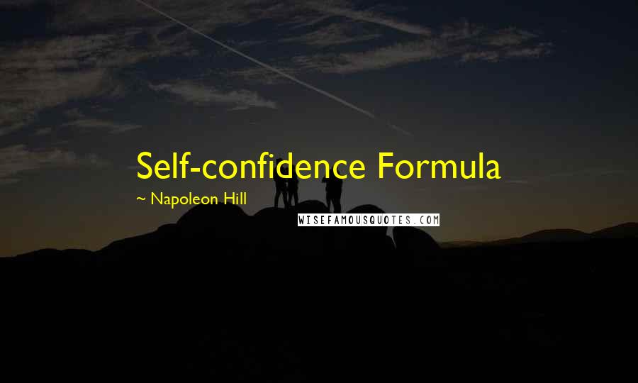 Napoleon Hill Quotes: Self-confidence Formula