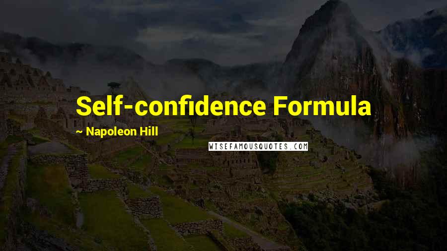 Napoleon Hill Quotes: Self-confidence Formula