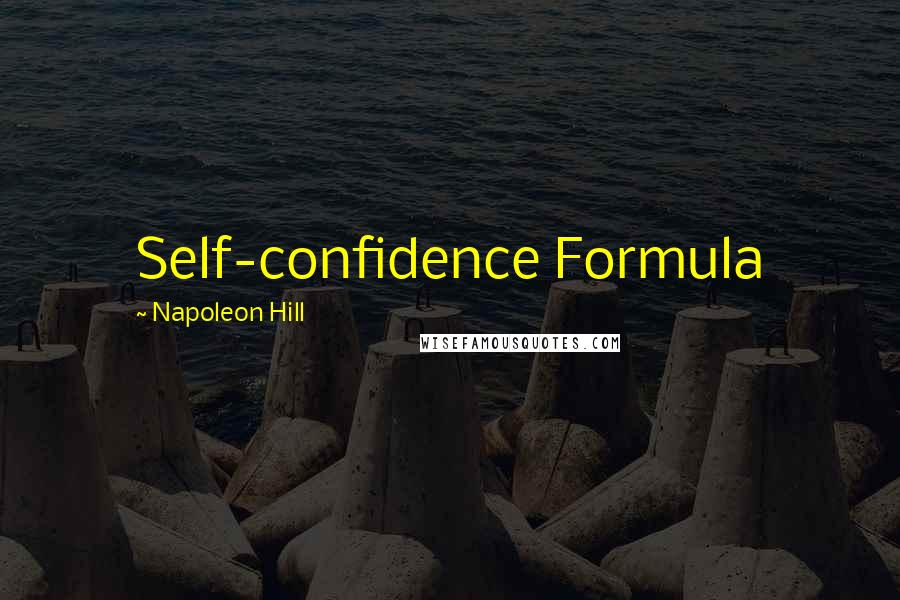 Napoleon Hill Quotes: Self-confidence Formula