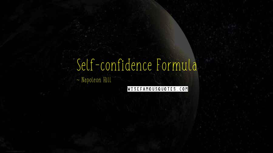 Napoleon Hill Quotes: Self-confidence Formula