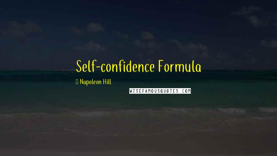 Napoleon Hill Quotes: Self-confidence Formula