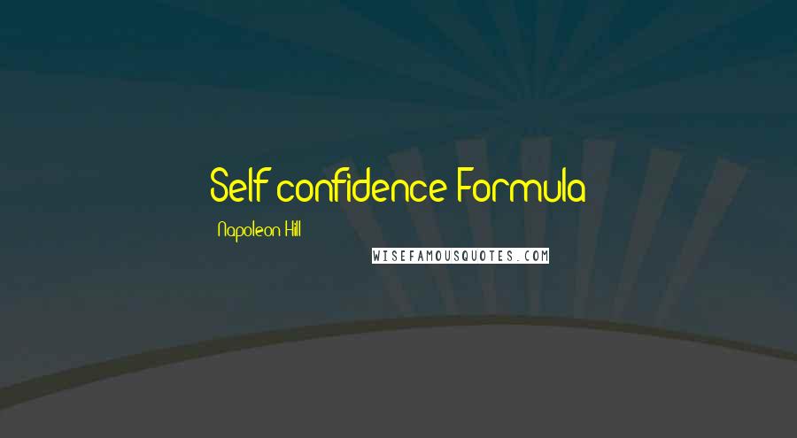 Napoleon Hill Quotes: Self-confidence Formula