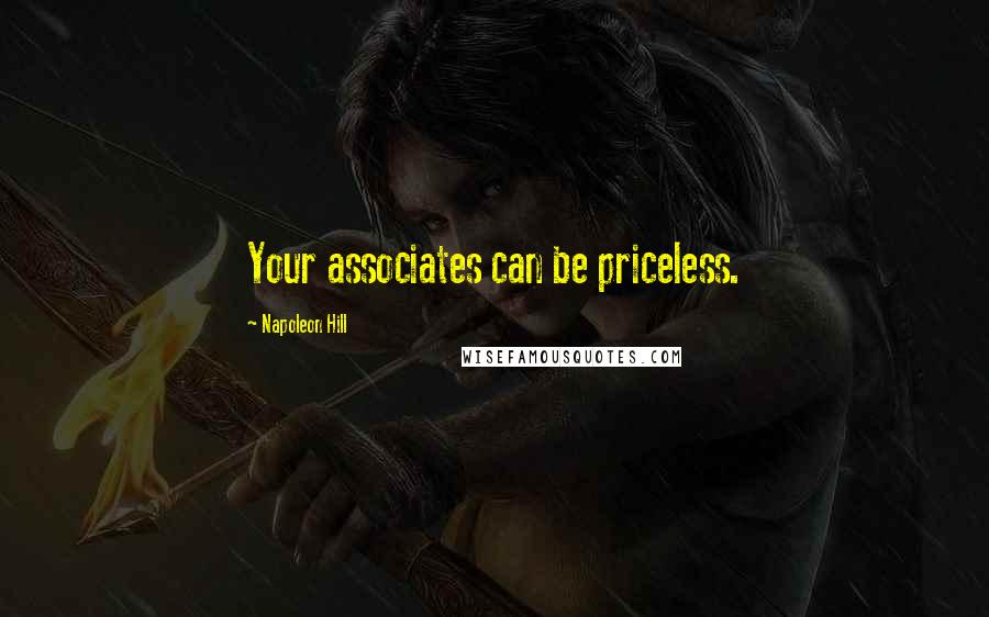 Napoleon Hill Quotes: Your associates can be priceless.