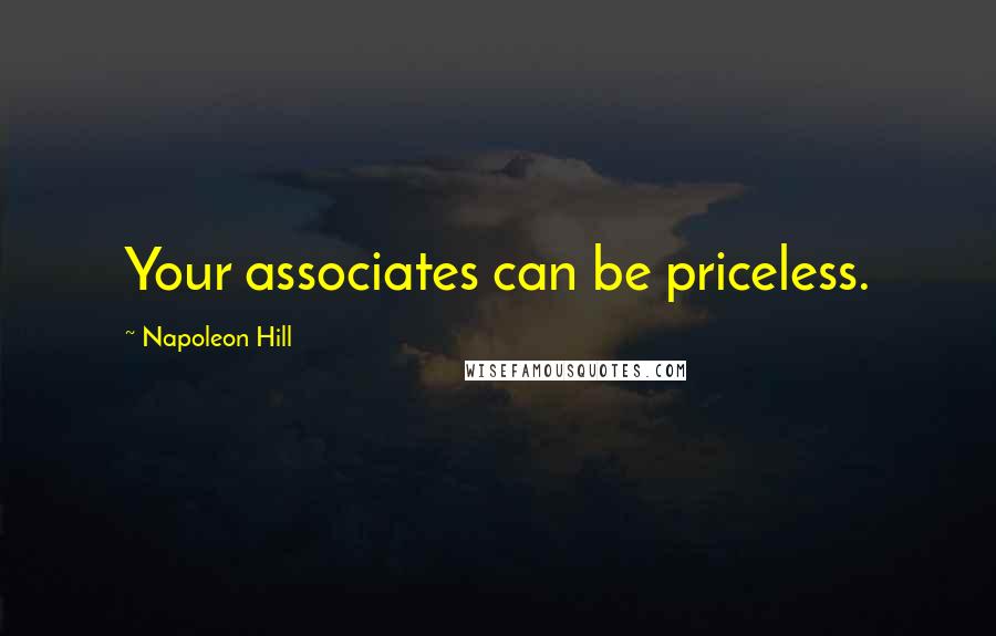 Napoleon Hill Quotes: Your associates can be priceless.
