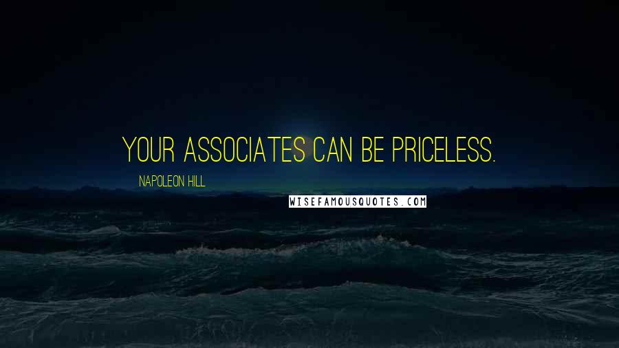 Napoleon Hill Quotes: Your associates can be priceless.