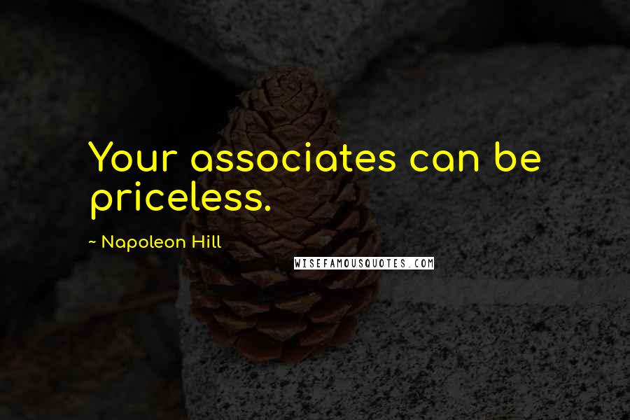 Napoleon Hill Quotes: Your associates can be priceless.