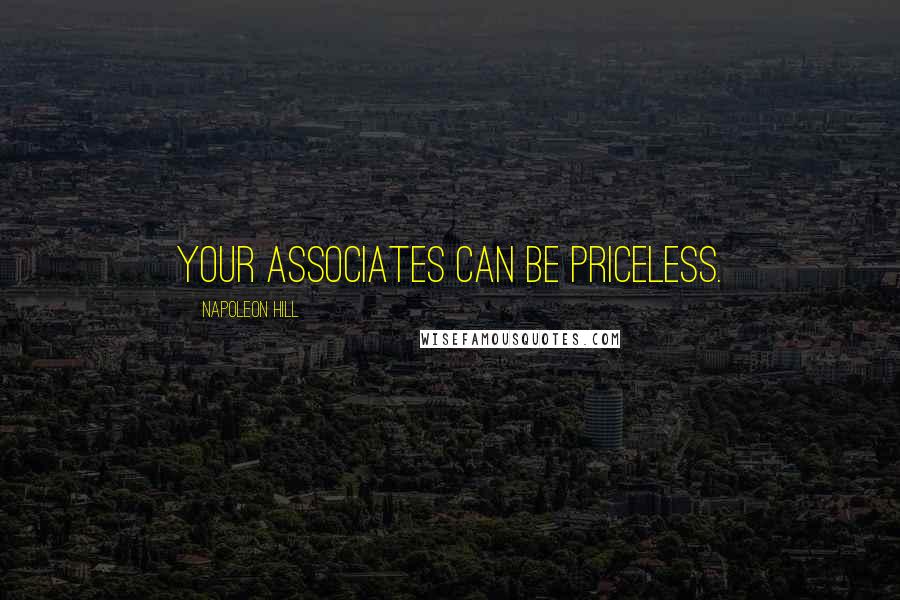 Napoleon Hill Quotes: Your associates can be priceless.