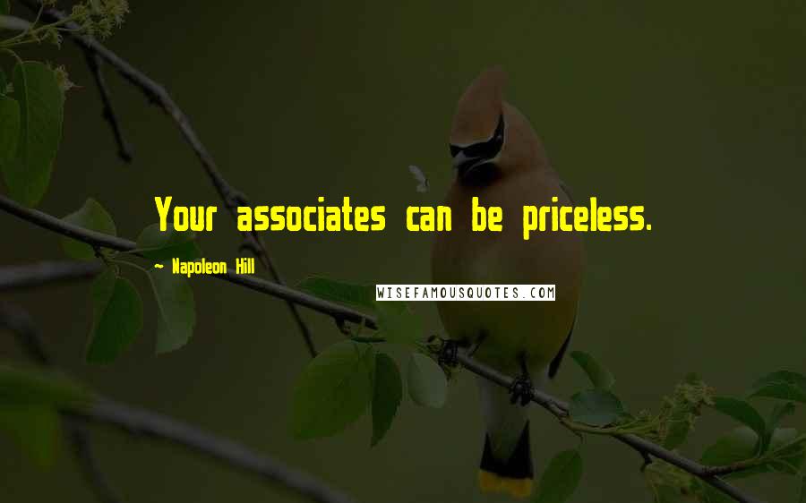 Napoleon Hill Quotes: Your associates can be priceless.