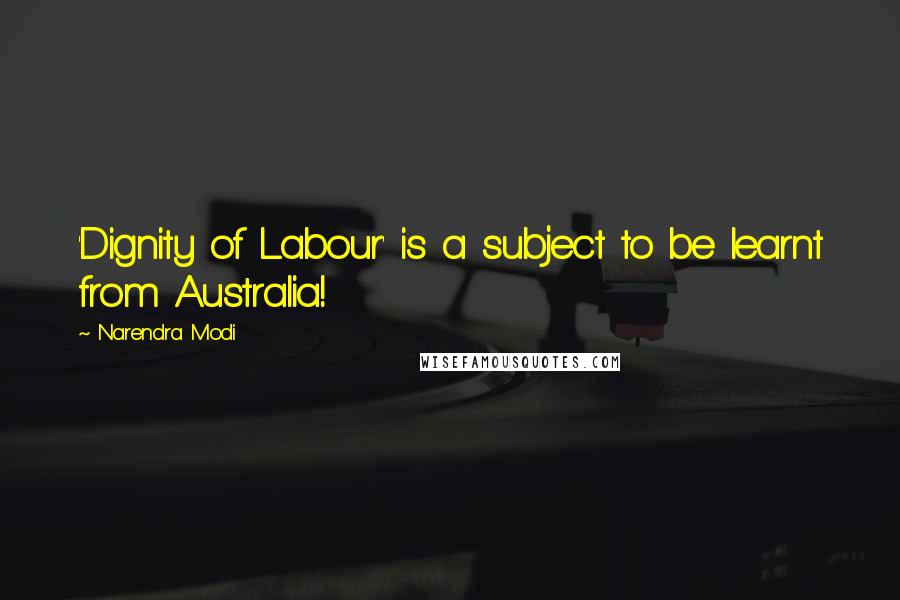 Narendra Modi Quotes: 'Dignity of Labour' is a subject to be learnt from Australia!