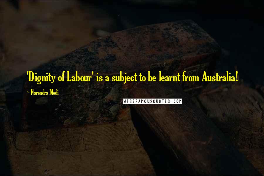 Narendra Modi Quotes: 'Dignity of Labour' is a subject to be learnt from Australia!