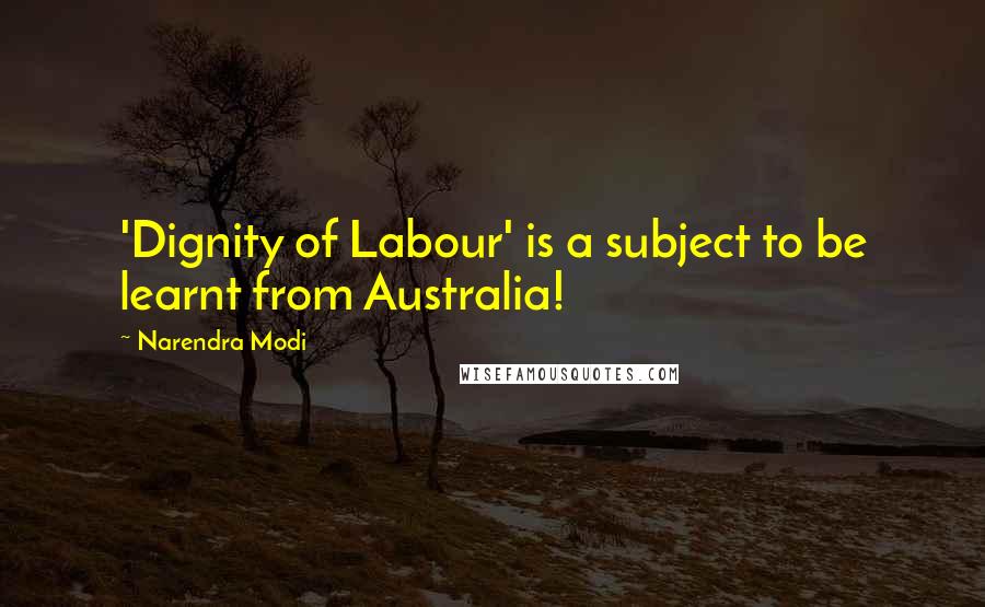 Narendra Modi Quotes: 'Dignity of Labour' is a subject to be learnt from Australia!