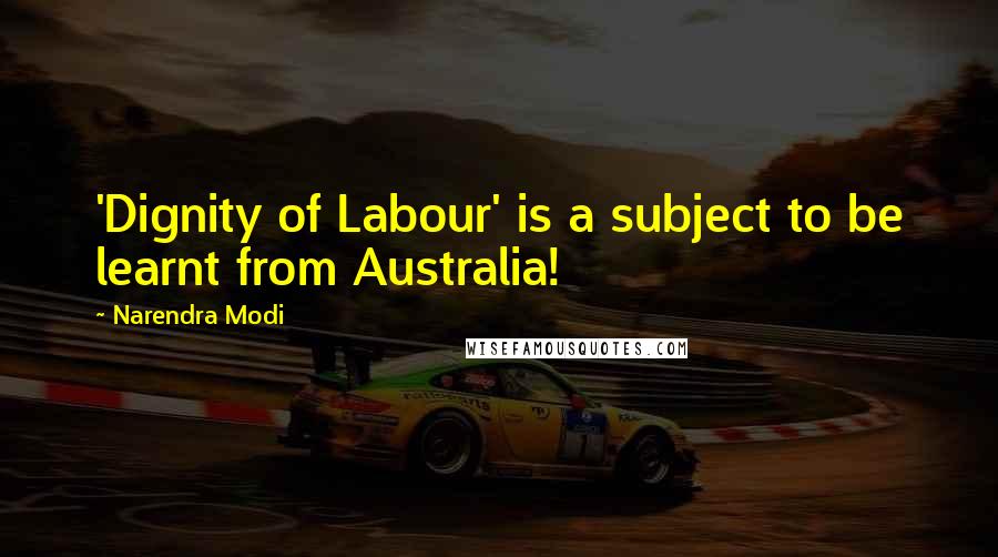 Narendra Modi Quotes: 'Dignity of Labour' is a subject to be learnt from Australia!