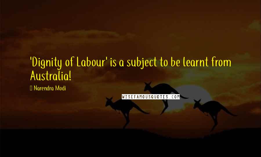 Narendra Modi Quotes: 'Dignity of Labour' is a subject to be learnt from Australia!