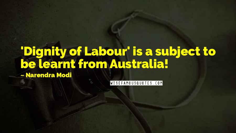 Narendra Modi Quotes: 'Dignity of Labour' is a subject to be learnt from Australia!