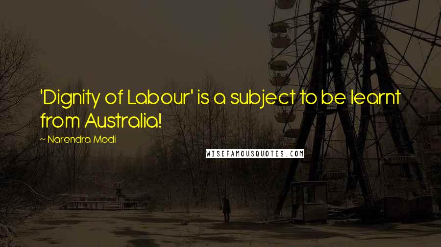Narendra Modi Quotes: 'Dignity of Labour' is a subject to be learnt from Australia!