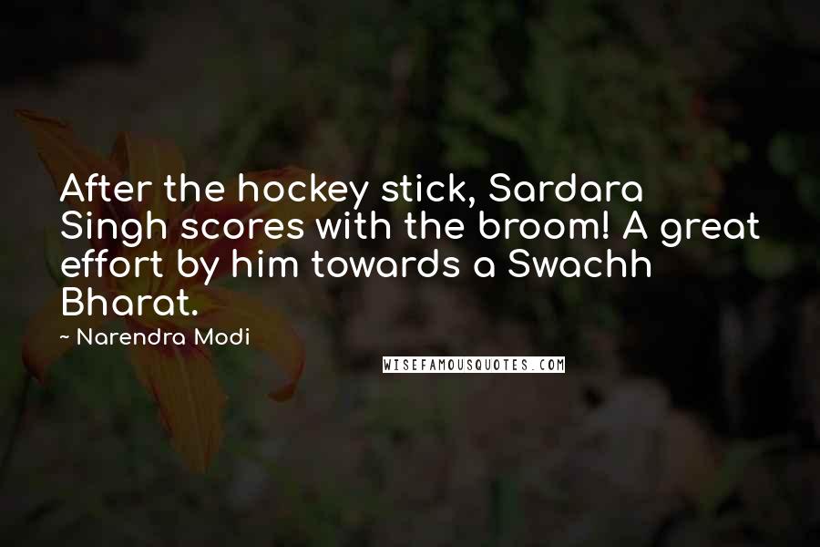 Narendra Modi Quotes: After the hockey stick, Sardara Singh scores with the broom! A great effort by him towards a Swachh Bharat.