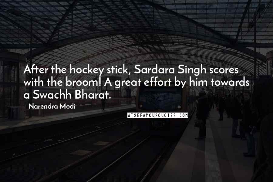 Narendra Modi Quotes: After the hockey stick, Sardara Singh scores with the broom! A great effort by him towards a Swachh Bharat.