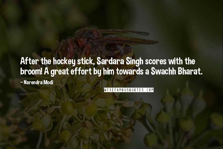 Narendra Modi Quotes: After the hockey stick, Sardara Singh scores with the broom! A great effort by him towards a Swachh Bharat.