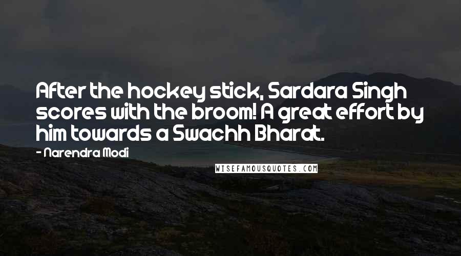 Narendra Modi Quotes: After the hockey stick, Sardara Singh scores with the broom! A great effort by him towards a Swachh Bharat.