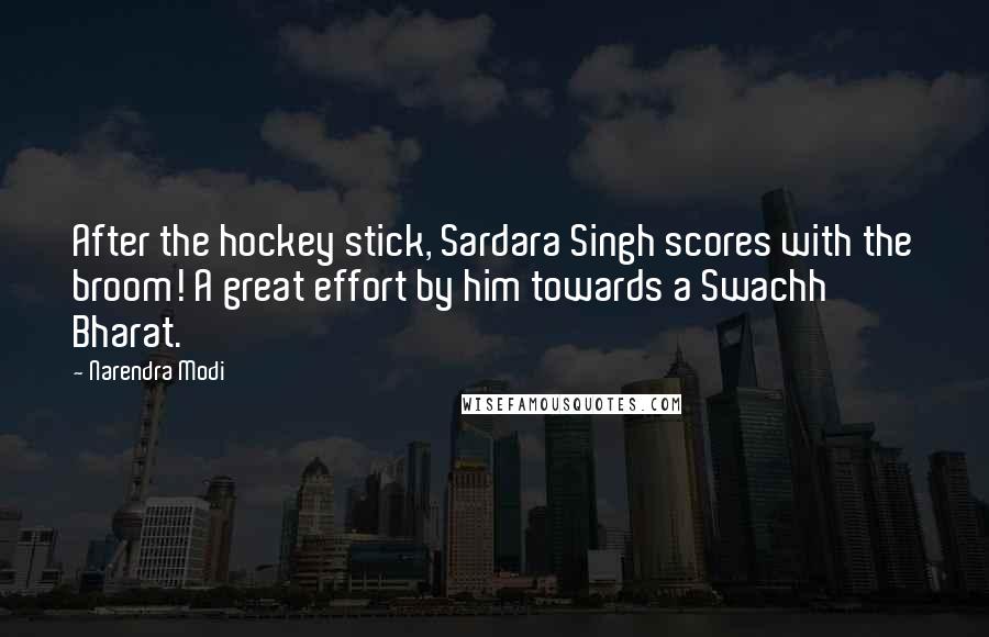 Narendra Modi Quotes: After the hockey stick, Sardara Singh scores with the broom! A great effort by him towards a Swachh Bharat.