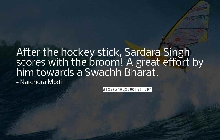 Narendra Modi Quotes: After the hockey stick, Sardara Singh scores with the broom! A great effort by him towards a Swachh Bharat.