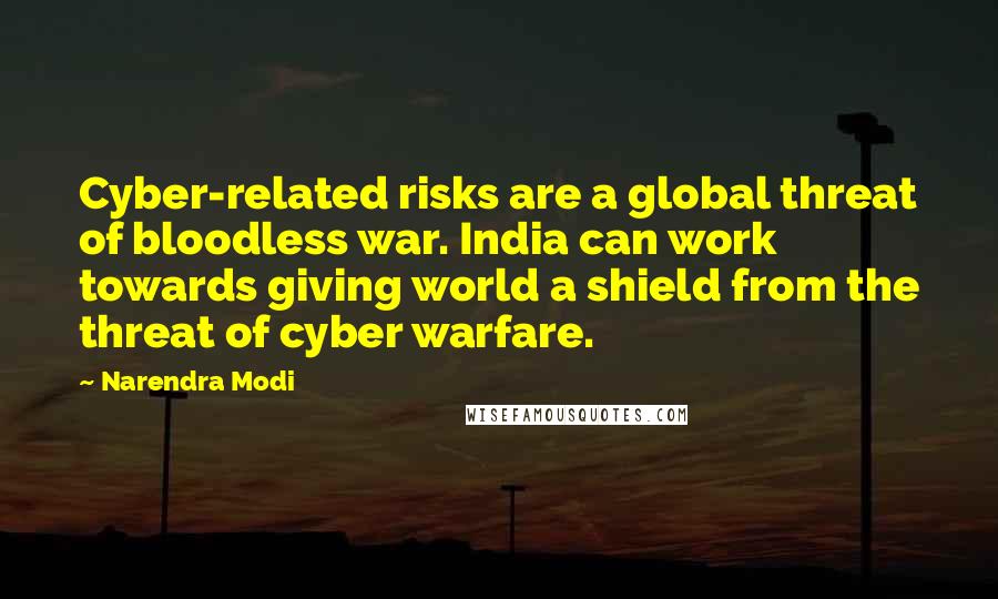 Narendra Modi Quotes: Cyber-related risks are a global threat of bloodless war. India can work towards giving world a shield from the threat of cyber warfare.