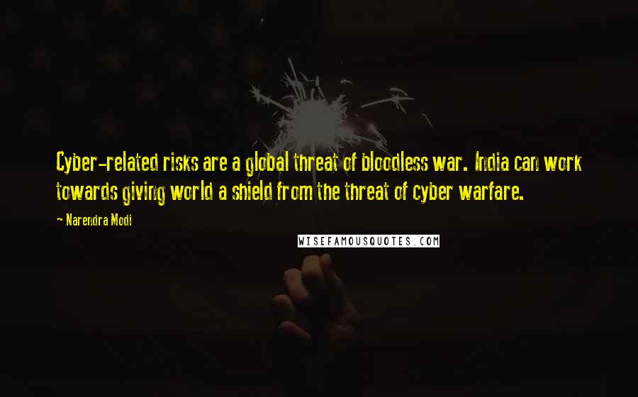 Narendra Modi Quotes: Cyber-related risks are a global threat of bloodless war. India can work towards giving world a shield from the threat of cyber warfare.