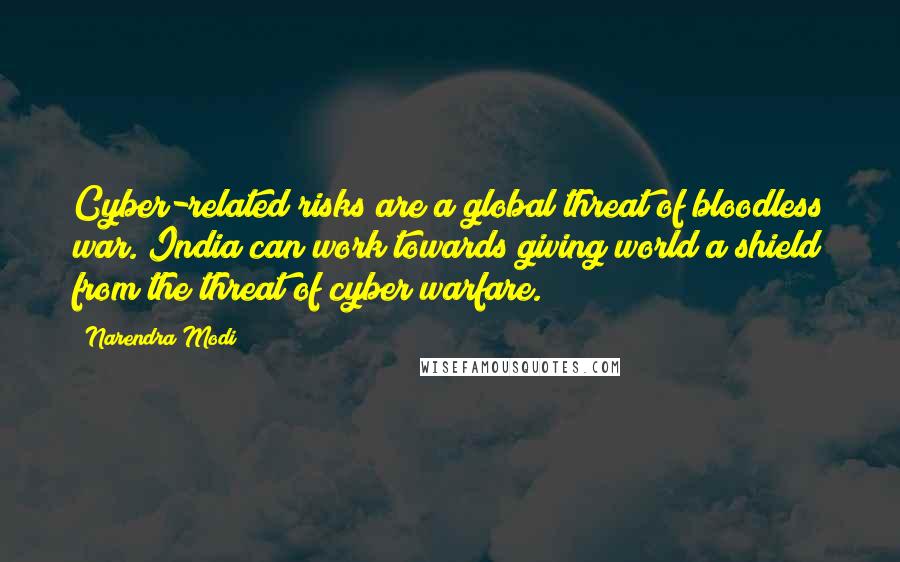 Narendra Modi Quotes: Cyber-related risks are a global threat of bloodless war. India can work towards giving world a shield from the threat of cyber warfare.