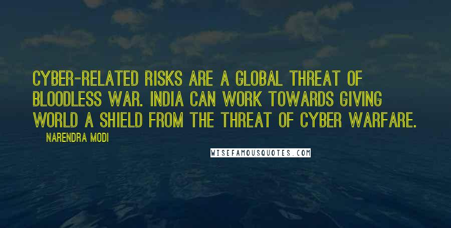 Narendra Modi Quotes: Cyber-related risks are a global threat of bloodless war. India can work towards giving world a shield from the threat of cyber warfare.