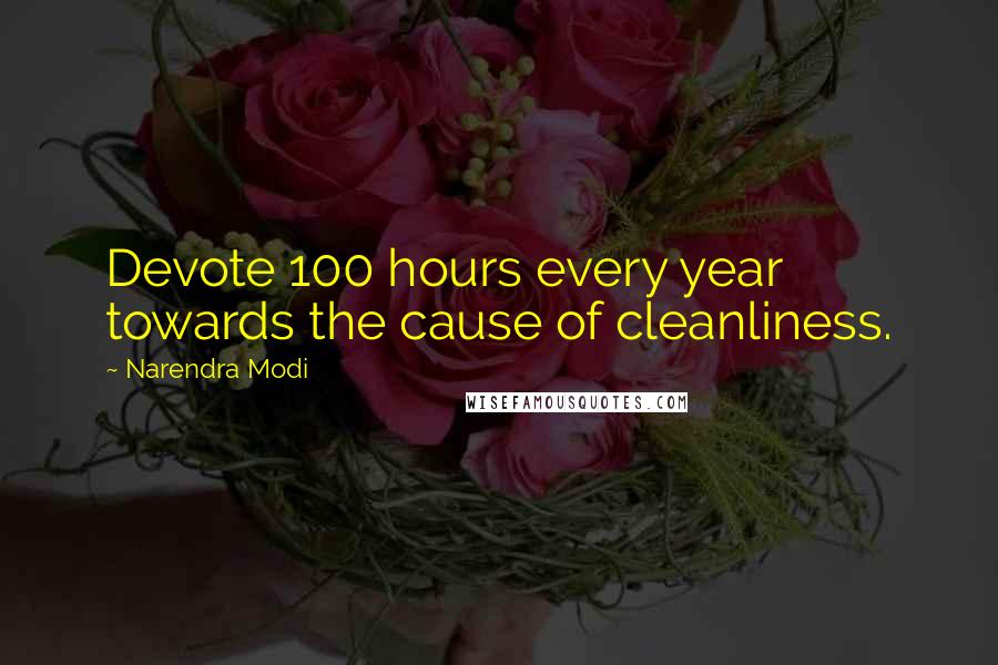 Narendra Modi Quotes: Devote 100 hours every year towards the cause of cleanliness.