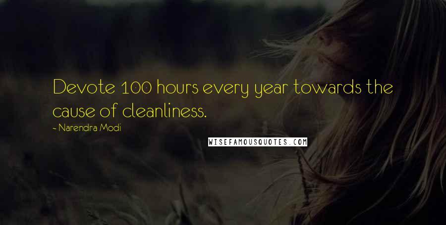 Narendra Modi Quotes: Devote 100 hours every year towards the cause of cleanliness.