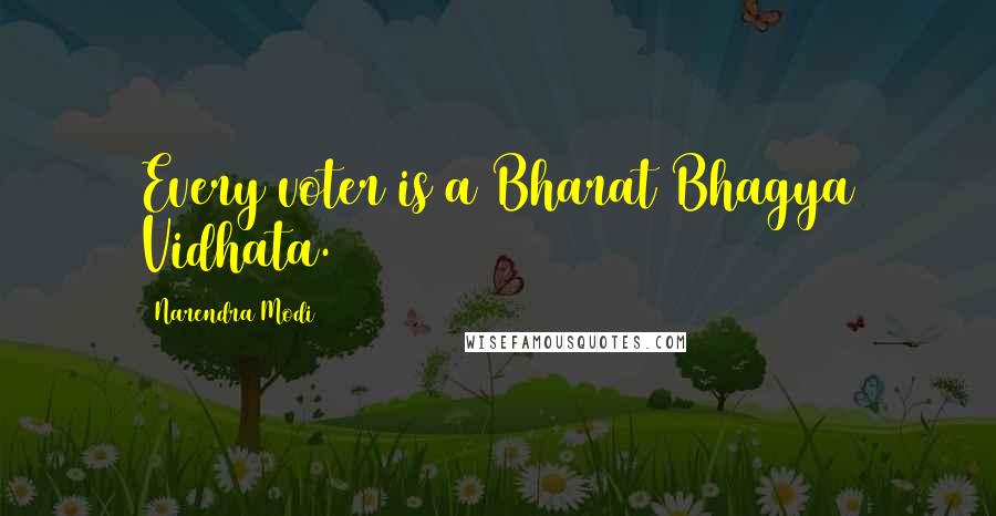 Narendra Modi Quotes: Every voter is a Bharat Bhagya Vidhata.