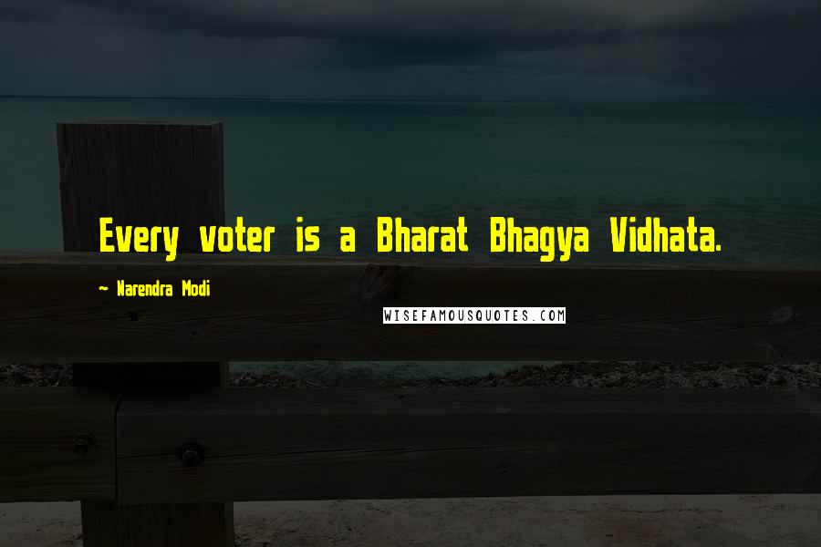 Narendra Modi Quotes: Every voter is a Bharat Bhagya Vidhata.