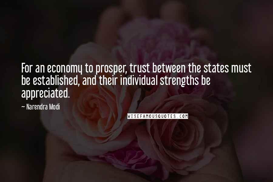 Narendra Modi Quotes: For an economy to prosper, trust between the states must be established, and their individual strengths be appreciated.