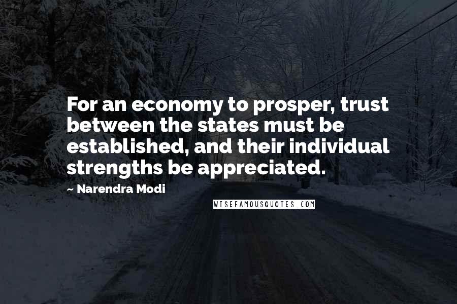 Narendra Modi Quotes: For an economy to prosper, trust between the states must be established, and their individual strengths be appreciated.