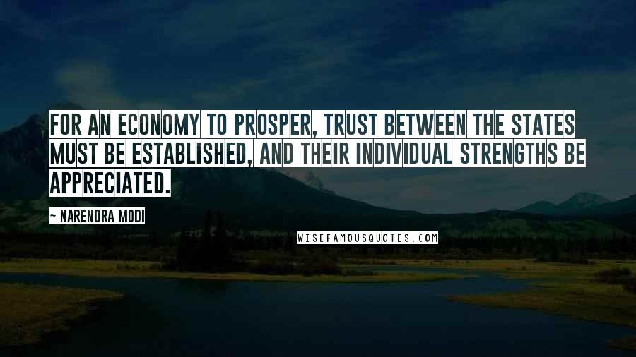 Narendra Modi Quotes: For an economy to prosper, trust between the states must be established, and their individual strengths be appreciated.