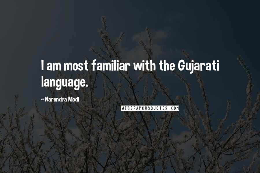 Narendra Modi Quotes: I am most familiar with the Gujarati language.