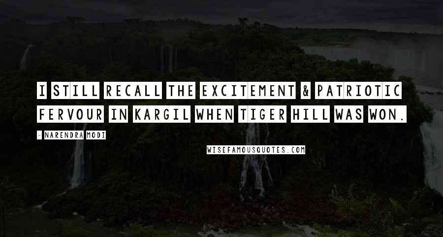 Narendra Modi Quotes: I still recall the excitement & patriotic fervour in Kargil when Tiger Hill was won.