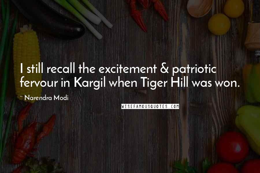 Narendra Modi Quotes: I still recall the excitement & patriotic fervour in Kargil when Tiger Hill was won.