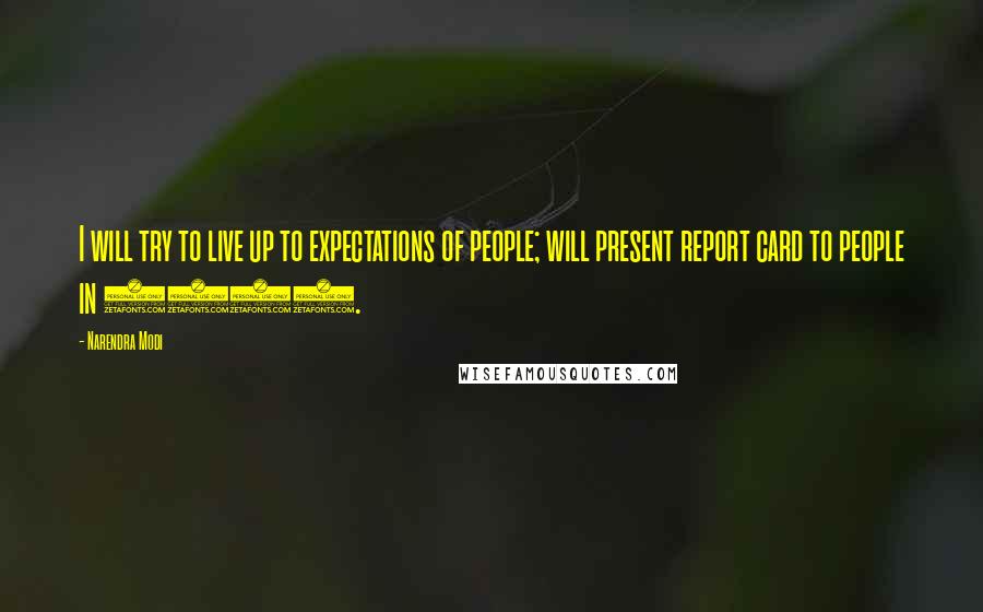 Narendra Modi Quotes: I will try to live up to expectations of people; will present report card to people in 2019.
